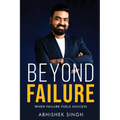 Beyond Failure - When Failure Fuels Success