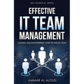 Effective IT Team Management: Leading and Empowering Your Technical Team