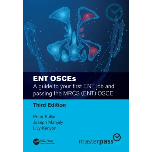 Ent Osces: A Guide to Your First Ent Job and Passing the Mrcs (Ent) OSCE