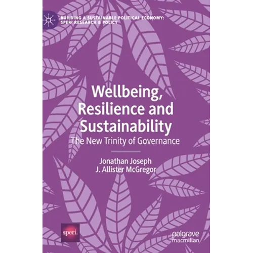 Wellbeing, Resilience and Sustainability: The New Trinity of Governance