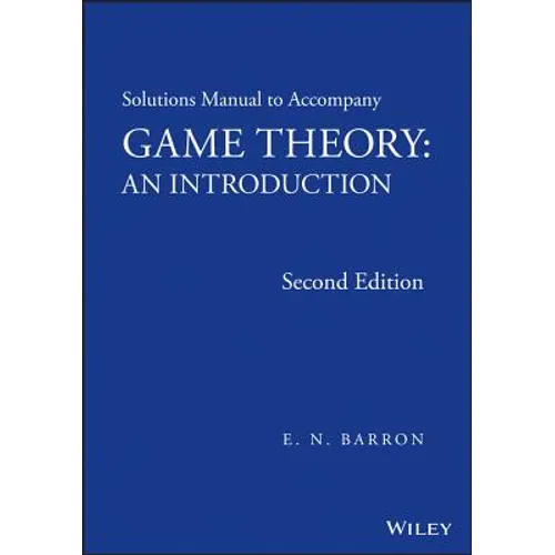 Solutions Manual to Accompany Game Theory: An Introduction