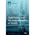 Child Injury and the Determinants of Health