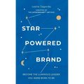 Star-Powered Brand: Become the Luminous Leader Your Were Born to Be