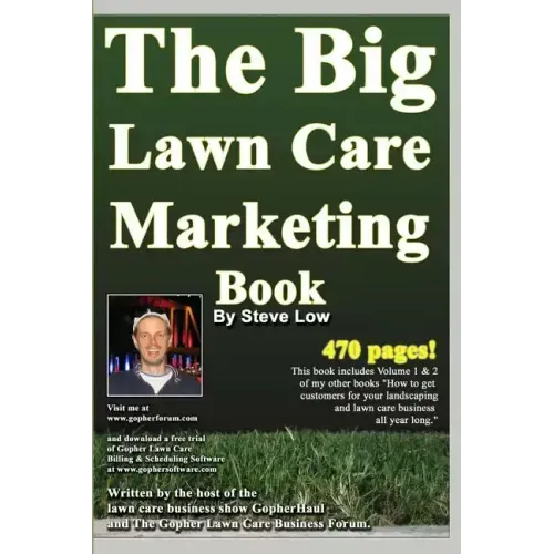 The Big Lawn Care Marketing Book: This Book Contains 470 Pages Of Marketing Ideas To Help Your Lawn Care & Landscaping Business Grow.