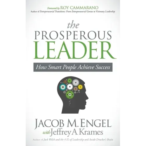 The Prosperous Leader: How Smart People Achieve Success