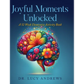 Joyful Moments Unlocked: A 52 Week Dementia Activity Book