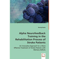 Alpha Neurofeedback Training in the Rehabilitation Process of Stroke Patients