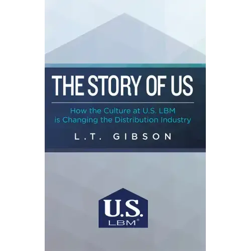The Story of Us: How the Culture at U.S. Lbm Is Changing the Distribution Industry
