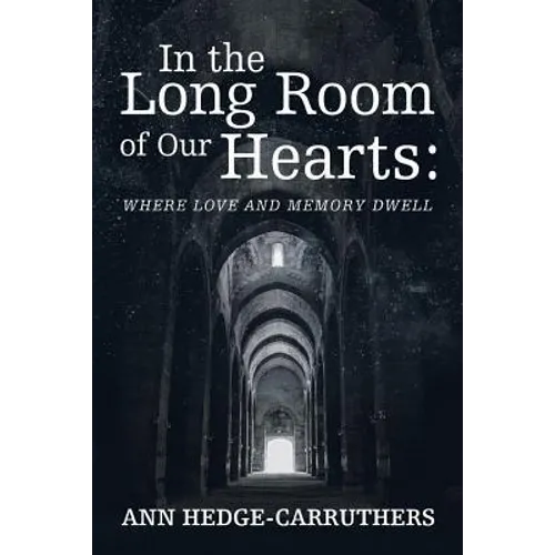 In the Long Room of Our Hearts: Where Love and Memory Dwell
