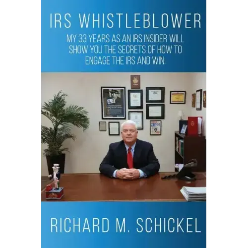 IRS Whistleblower: My 33 years as an IRS Insider will show you the secrets of how to engage the IRS and win.