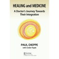Healing and Medicine: A Doctor's Journey Toward Their Integration