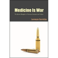 Medicine Is War: The Martial Metaphor in Victorian Literature and Culture