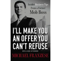 I'll Make You an Offer You Can't Refuse: Insider Business Tips from a Former Mob Boss