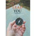 You Lead You with Gra3ce: A Pathway to Inner Leadership and Personal Wholeness