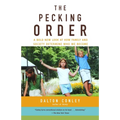 The Pecking Order: A Bold New Look at How Family and Society Determine Who We Become