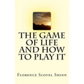 The Game of Life And How To Play It
