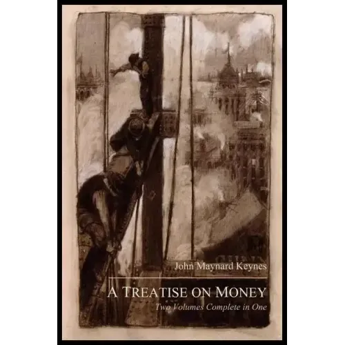 A Treatise on Money: The Pure Theory of Money and The Applied Theory of Money. Complete Set