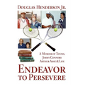Endeavor to Persevere: A Memoir on Jimmy Connors, Arthur Ashe, Tennis and Life