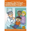 Please Explain Tonsillectomy & Adenoidectomy to Me: A Complete Guide to Preparing Your Child for Surgery, 3rd Edition