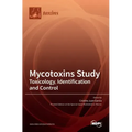 Mycotoxins Study: Toxicology, Identification and Control