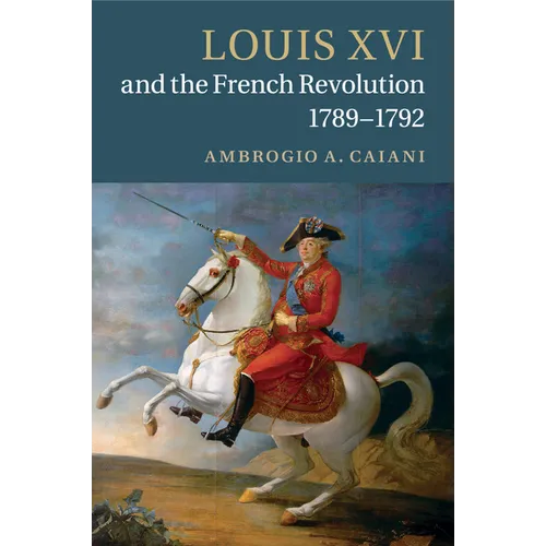 Louis XVI and the French Revolution, 1789-1792