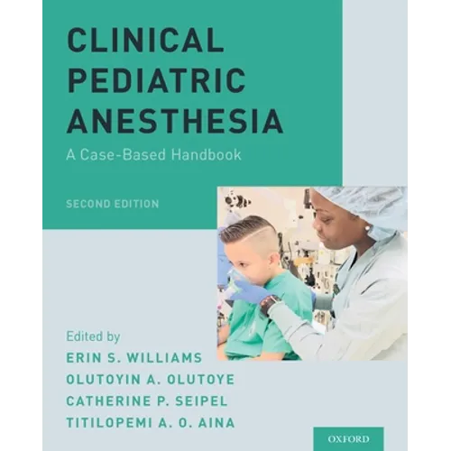 Clinical Pediatric Anesthesia: A Case-Based Handbook