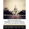 Basel II and the Risk Management of Basket Options with Time-Varying Correlations