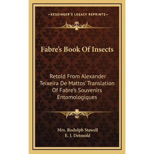 Fabre's Book Of Insects: Retold From Alexander Teixeira De Mattos' Translation Of Fabre's Souvenirs Entomologiques