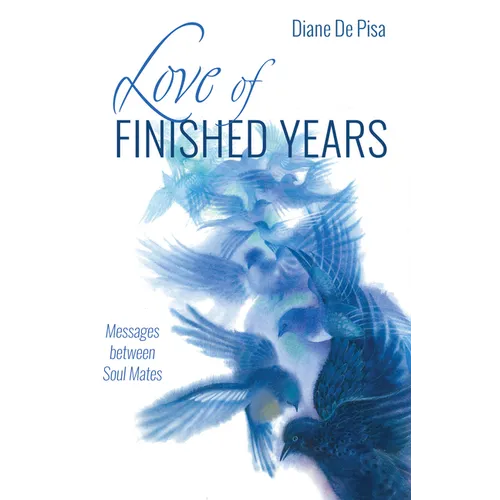 Love of Finished Years: Messages Between Soul Mates