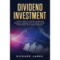 Dividend Investment: A Simple Guide to Passive Income and Financial Freedom with Dividend Stocks. Retire Early with Smart Investing
