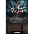 Unprecedented Step-By-Step Real Estate Guide