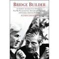 Bridge Builder: An Insider's Perspective of Over 60 Years in Post-War Reconstruction, International Diplomacy, and German-American Relations