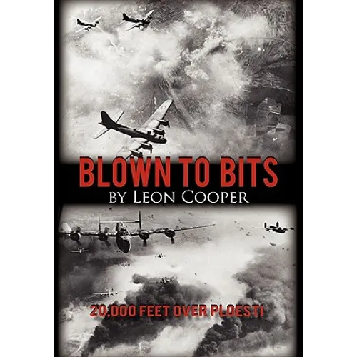 Blown to Bits: 20,000 Feet Over Ploesti