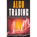 Algo Trading: Trade Smart and Efficiently Using the Algorithmic Trading System