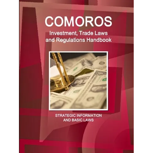 Comoros Investment, Trade Laws and Regulations Handbook - Strategic Information and Basic Laws