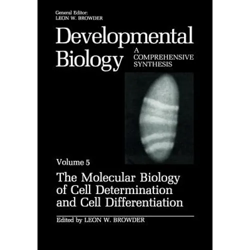 The Molecular Biology of Cell Determination and Cell Differentiation: Volume 5: The Molecular Biology of Cell Determination and Cell Differentiation