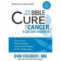 The New Bible Cure for Cancer: Ancient Truths, Natural Remedies, and the Latest Findings for Your Health Today