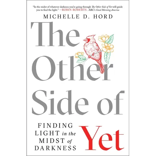 The Other Side of Yet: Finding Light in the Midst of Darkness
