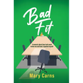 Bad Fit: A Memoir About How Tech Work Broke Me and How I Repaired Myself