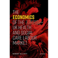 The Economics of the UK Health and Social Care Labour Market