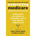 Modernizing Medicare: Harnessing the Power of Consumer Choice and Market Competition