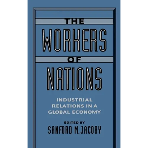 The Workers of Nations: Industrial Relations in a Global Economy