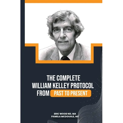 The Complete William Kelley Protocol
