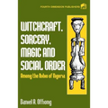Witchcraft, Sorcery, Magic & Social Order Amoung the Ibibio of Nigeria
