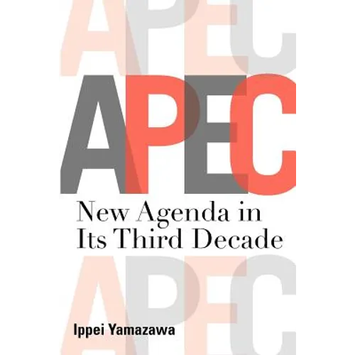 Asia-Pacific Economic Cooperation: New Agenda in Its Third Decade