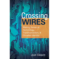 Crossing Wires: Making Sense of Technology, Transhumanism, and Christian Identity