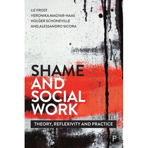 Shame and Social Work: Theory, Reflexivity and Practice