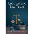 Regulating Big Tech: The Analysis of Competition to Remedy Nineteenth-Century Legal Restraint for Twenty-first Century Innovation