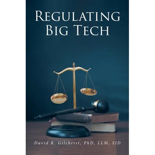Regulating Big Tech: The Analysis of Competition to Remedy Nineteenth-Century Legal Restraint for Twenty-first Century Innovation