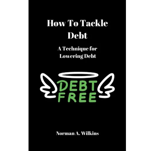 How To Tackle Debt: A Technique For Lowering Debt